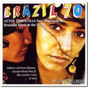 VA - Brazil 70: After Tropicalia - New Directions in Brazilian Music in the 1970s (2007)