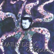 Matija Dedić - Octopussy (2012)