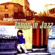 Gustavo Bergalli - Bergalli, Facundo: Tango in Jazz (2010) flac