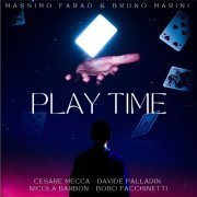Massimo Faraò & Bruno Marini feat. Davide Palladin, Nicola Barbon, Cesare Mecca & Bobo Facchinetti - Play Time (2022)