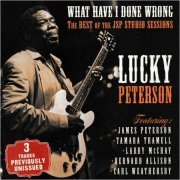 Lucky Peterson - What Have I Done Wrong: The Best Of The JSP Studio Sessions (2017) [CD Rip]