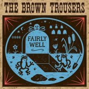 The Brown Trousers - Fairly Well (20th Anniversary Remaster) (2024)