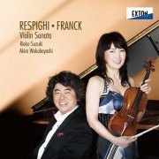 Rieko Suzuki, Akira Wakabayashi - Respighi: Violin Sonata, Franck: Violin Sonata, etc. (2018)