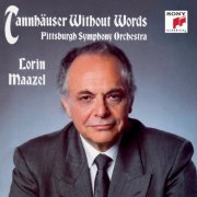 Pittsburgh Symphony Orchestra, Lorin Maazel - Wagner: Tannhäuser Without Words (2013)