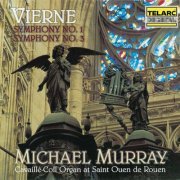 Michael Murray - Vierne: Symphony No. 1 in D Minor, Op. 14 & Symphony No. 3 in F-Sharp Minor, Op. 28 (2022)