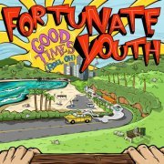Fortunate Youth - Good Times (Roll On) (2021)