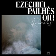 Ezéchiel Pailhès - Oh ! Remixes (Remixes) (2020)