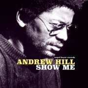 Andrew Hill - Show Me (2019)