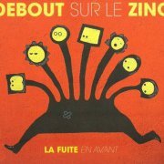 Debout sur le zinc - La Fuite en avant (2011) CD-Rip
