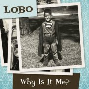 Lobo - Why Is It Me (2022)