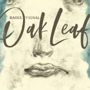 Raoul Vignal - Oak Leaf (2018)