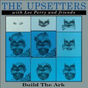 The Upsetters With Lee Perry And Friends - Build The Ark (2021) LP