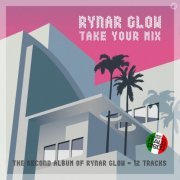 Rynar Glow - TAKE YOUR MIX (2022) [.flac 24bit/44.1kHz]