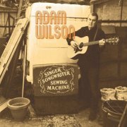 Adam Wilson Songs - Singer Songwriter Sewing Machine (2020)