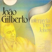 Joao Gilberto - Interpreta Tom Jobim (1985) 320 kbps