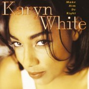Karyn White - Make Him Do Right (1994)
