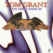 Tom Grant - You Hardly Know Me (1981)