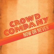 Crowd Company - Now or Never (2014)