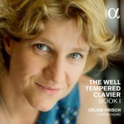 Céline Frisch - Bach: The Well-Tempered Clavier, Book I, BWV 846-869 (2015) [Hi-Res]