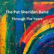 The Pat Sheridan Band - Through the Years (2024)