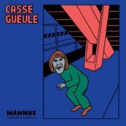 Casse Gueule - Mannus (2021) [Hi-Res]
