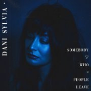 Dani Sylvia - Somebody Who People Leave (2024) Hi Res