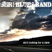 Shri Blues Band - Ain't Looking for a Cure (2012)