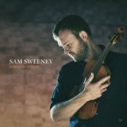 Sam Sweeney - Unearth Repeat (2020)