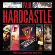 Paul Hardcastle - Nineteen And Beyond: Paul Hardcastle 1984-1988 (2023)