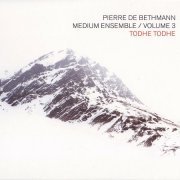 Pierre de Bethmann Medium Ensemble - Vol. 3: Todhe Todhe (2018) CD Rip