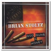 Brian Stoltz - God, Guns & Money (2005)