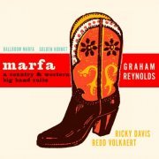Graham Reynolds - Marfa: A Country & Western Big Band Suite (2019)