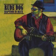 Rude Dog - Baptism In Blue (2004)