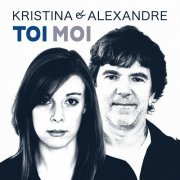 Kristina & Alexandre Stanké - Toi Moi (2019)