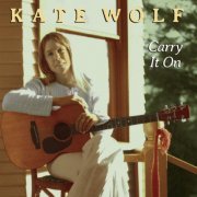 Kate Wolf - Carry It On (1996)
