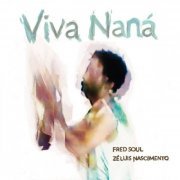 Fred Soul, Ze Luis Nascimento - Viva Naná (2024) [Hi-Res]