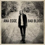 Ana Egge - Bad Blood (2011)