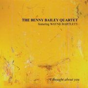 The Benny Bailey Quartet Special Guest Wayne Bartlett - I Thought About You (1996)