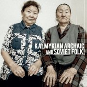 Tatiana Dordzhieva, Maria Beltsykova - KALMYKIAN ARCHAIC AND SOVIET FOLK (2019)