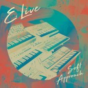 E. Live - Soft Approach (2024)