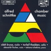 Oleh Krysa, Torleif Thedéen, Alexandr Fischer, Tatiana Tchekina - Alfred Schnittke: Chamber Music (1997)