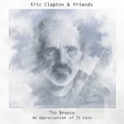 Eric Clapton & Friends - The Breeze: An Appreciation Of JJ Cale (2014) [Hi-Res]