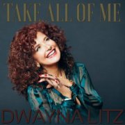 Dwayna Litz - Take All of Me (2024)