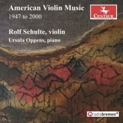 Rolf Schulte, Ursula Oppens - American Violin Music: 1947-2000 (2024) [Hi-Res]