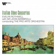 Evelyn Rothwell, Pro Arte Orchestra & Sir John Barbirolli - Albinoni, Marcello & Cimarosa: Italian Oboe Concertos (Remastered) (2020) [Hi-Res]