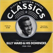 Billy Ward & His Dominoes - Blues & Rhythm Series 5120: The Chronological Billy Ward & His Dominoes 1950-53 (2004)