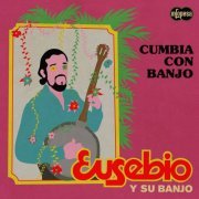 Eusebio y Su Banjo - Cumbia Con Banjo (2020)