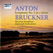 Houston Symphony Orchestra, Christoph Eschenbach - Bruckner: Symphony No. 2 In C Minor (1996)