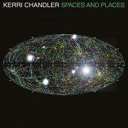 Kerri Chandler - Spaces and Places (2022) [Hi-Res]