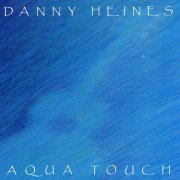 Danny Heines - Aqua Touch (1986)